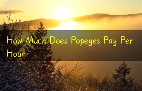 Popeyes salary per hour - Average popeyes hourly pay ranges from approximately $11.17 per hour for Cashier to $16.44 per hour for Restaurant Manager. The average popeyes salary ranges from approximately $48,678 per year for Restaurant Manager to …